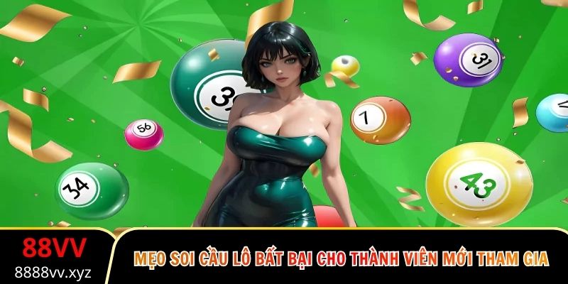 Mẹo Soi Cầu Lô Bất Bại Cho Thành Viên Mới Tham Gia